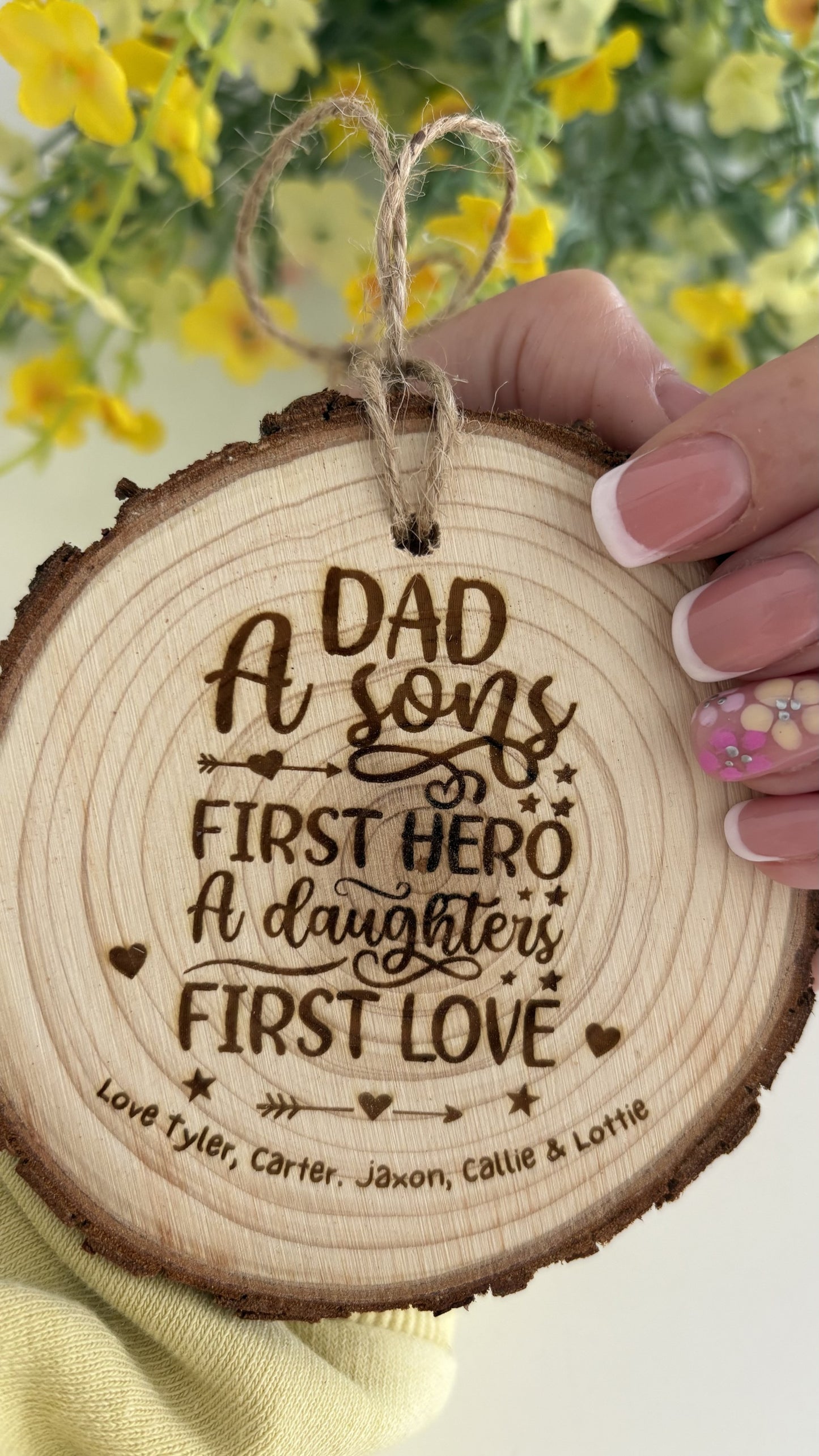 A Dad – A Son’s First Hero, A Daughter’s First Love - Wooden Engraved Disc