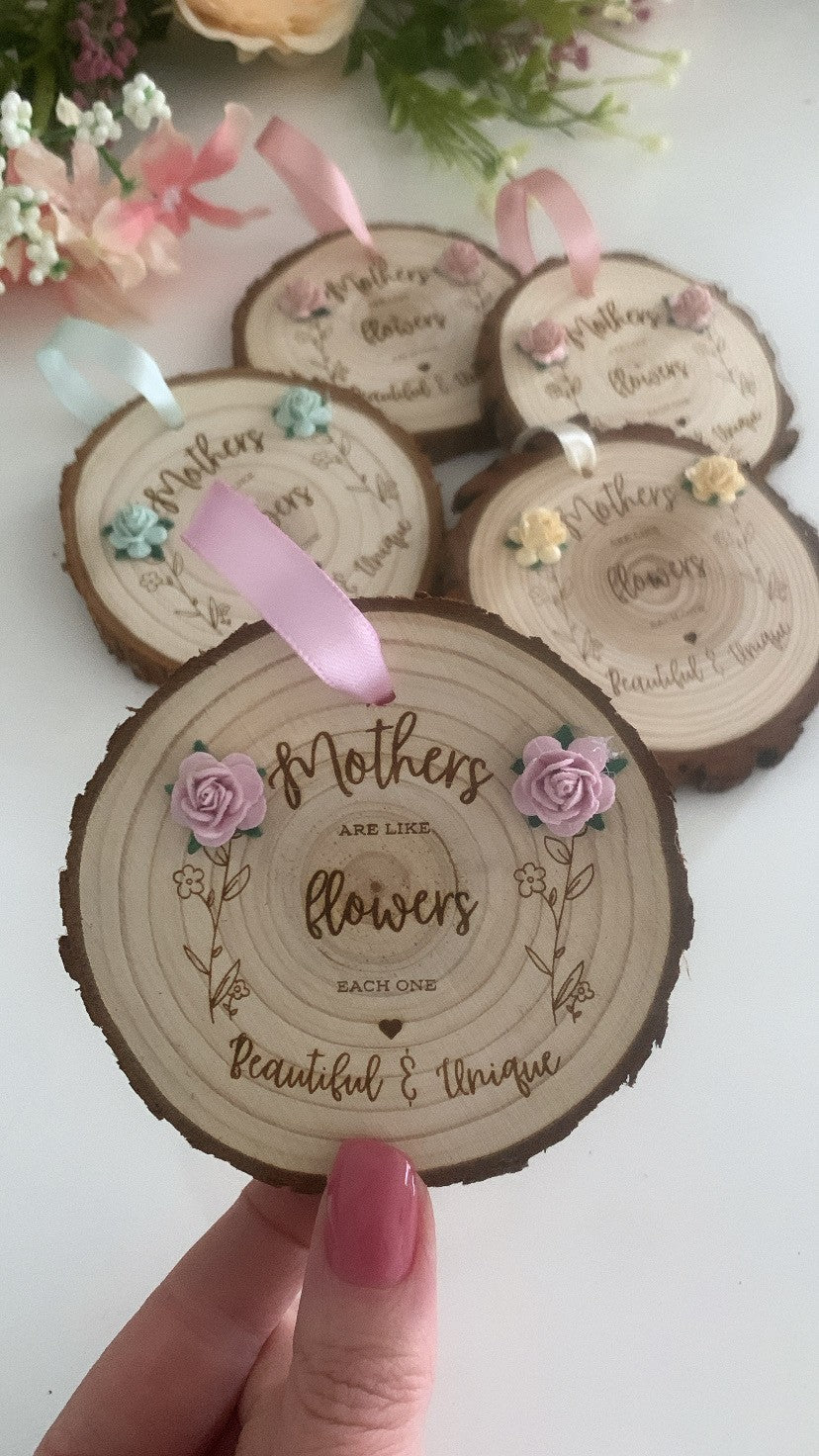 Mothers are like Flowers Wooden Disc