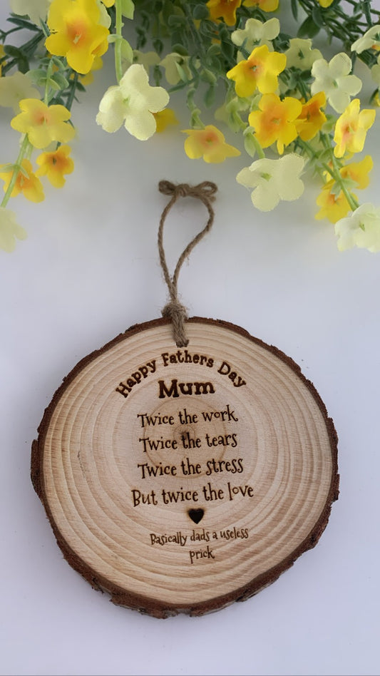 Happy Father’s Day Mum - Wooden Engraved Disc