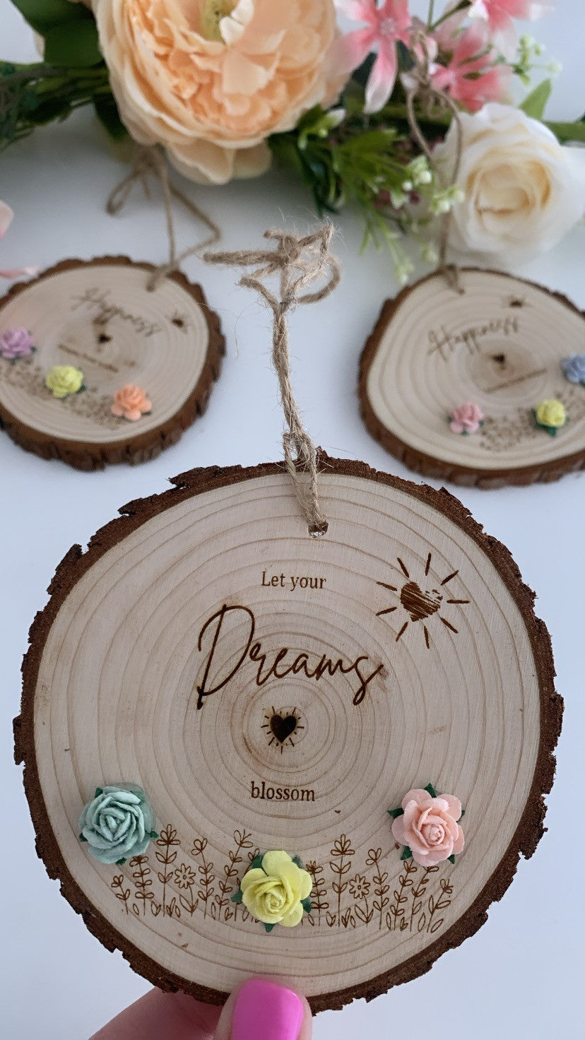Let your Dreams Blossom Wooden Disc