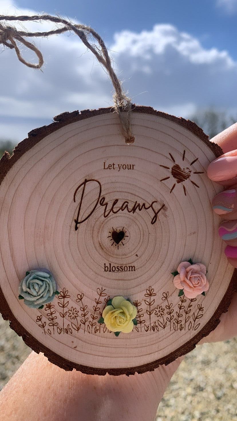 Let your Dreams Blossom Wooden Disc