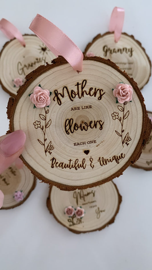 Mothers are like Flowers Wooden Disc