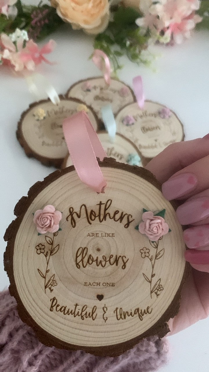 Mothers are like Flowers Wooden Disc