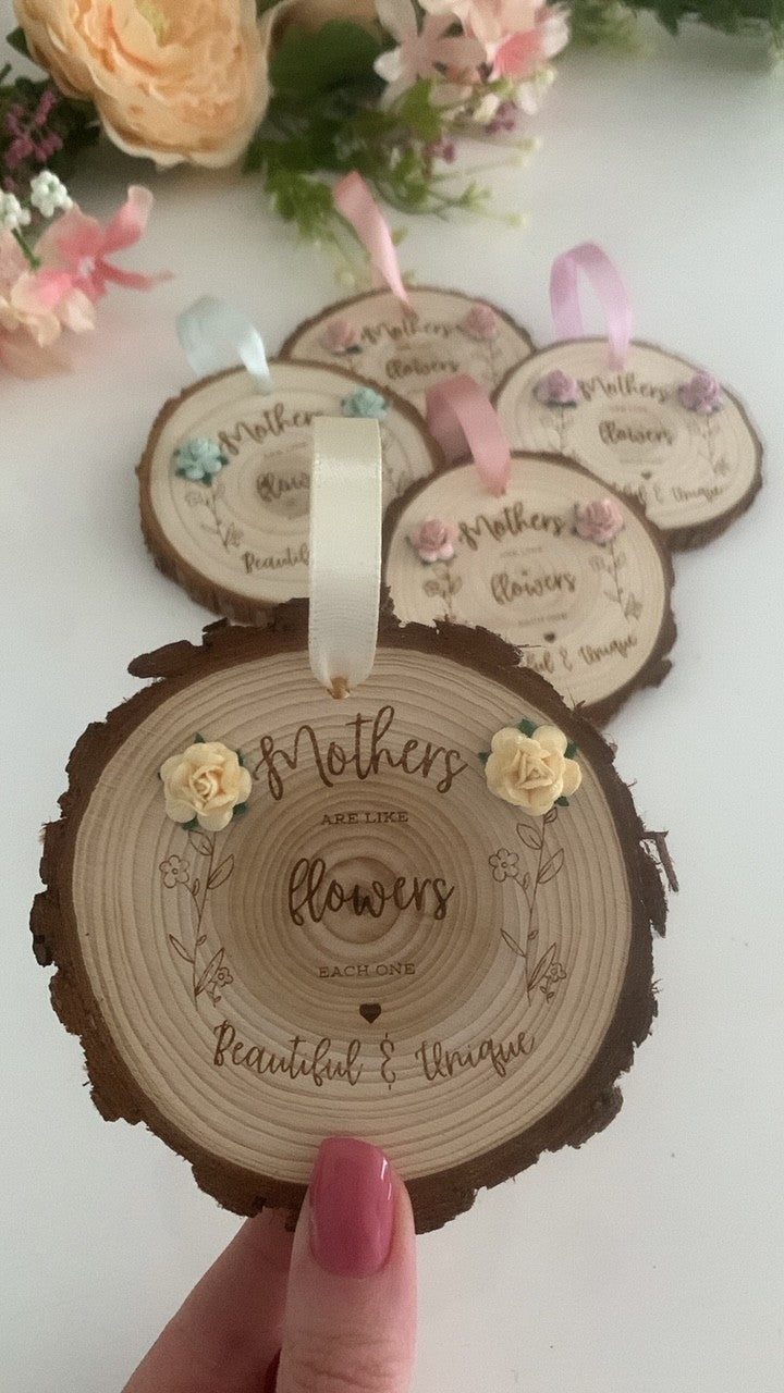 Mothers are like Flowers Wooden Disc
