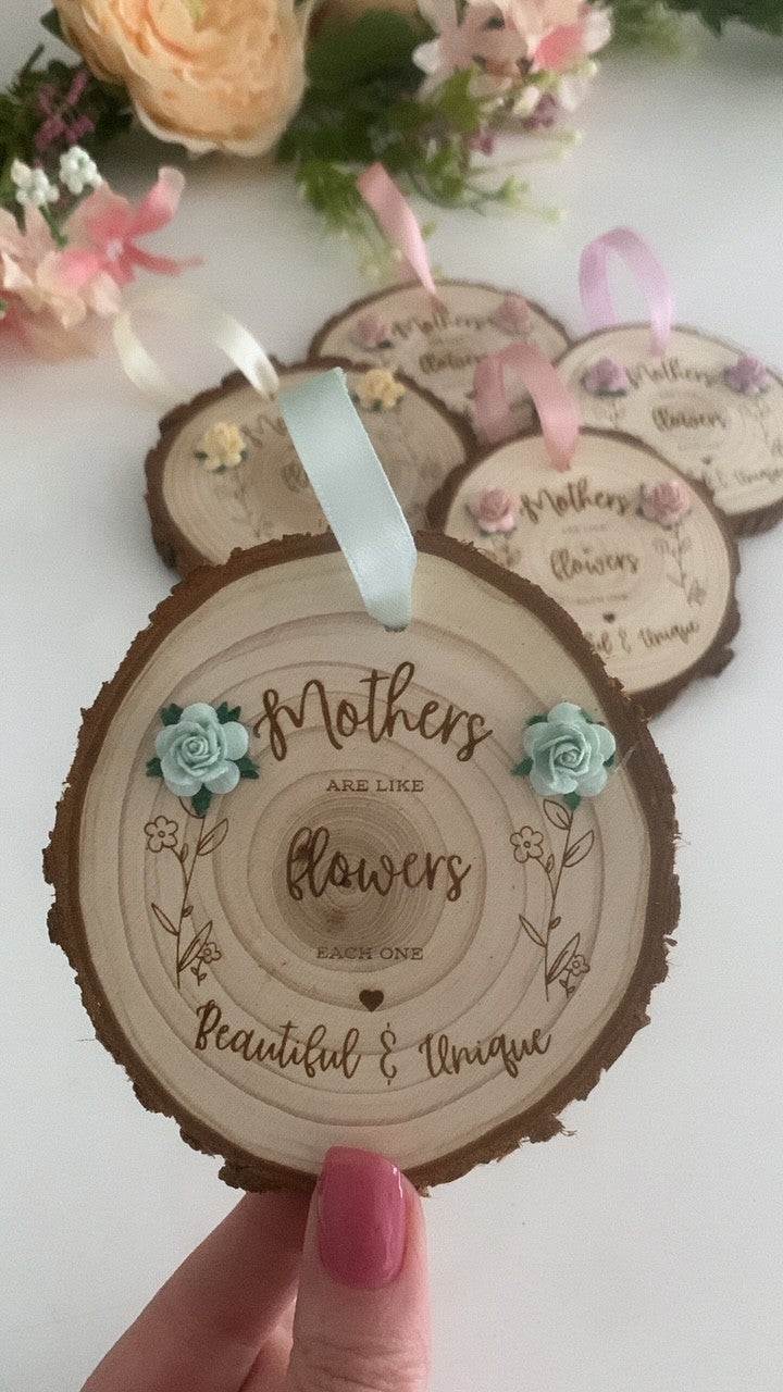 Mothers are like Flowers Wooden Disc